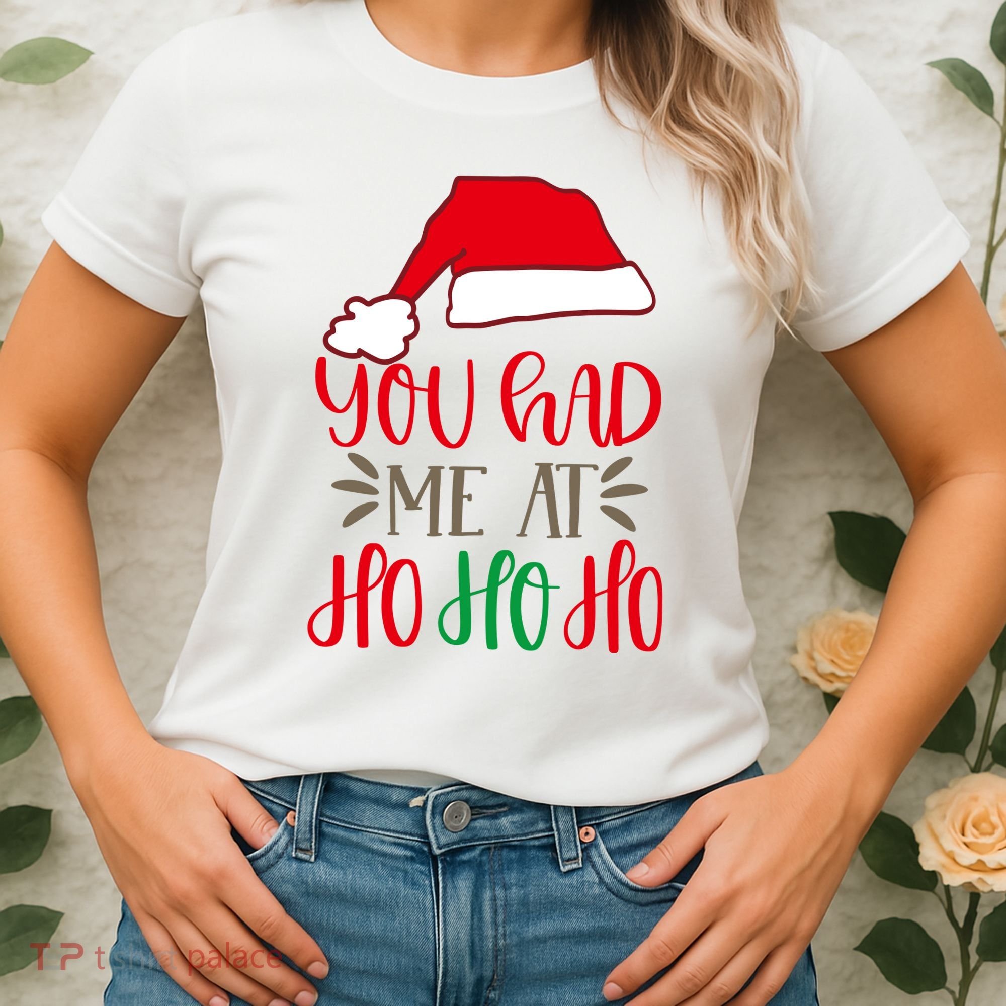 You Had Me At Ho Ho Ho Women's T-Shirt