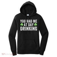 You Had Me At Day Drinking Irish Shamrock St. Patrick's Day Funny Saint Paddys Day Women's Hoodie thumb 0