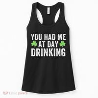 You Had Me At Day Drinking Irish Shamrock St. Patrick's Day Funny Saint Paddys Day Women's Tank Top thumb 0