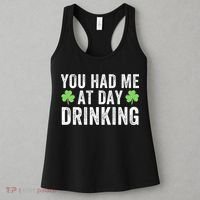 You Had Me At Day Drinking Irish Shamrock St. Patrick's Day Funny Saint Paddys Day Women's Tank Top thumb 3