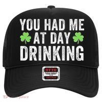 You Had Me At Day Drinking Irish Shamrock St. Patrick's Day Funny Saint Paddys Day Hat thumb 0