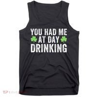 You Had Me At Day Drinking Irish Shamrock St. Patrick's Day Funny Saint Paddys Day Tank Top thumb 0