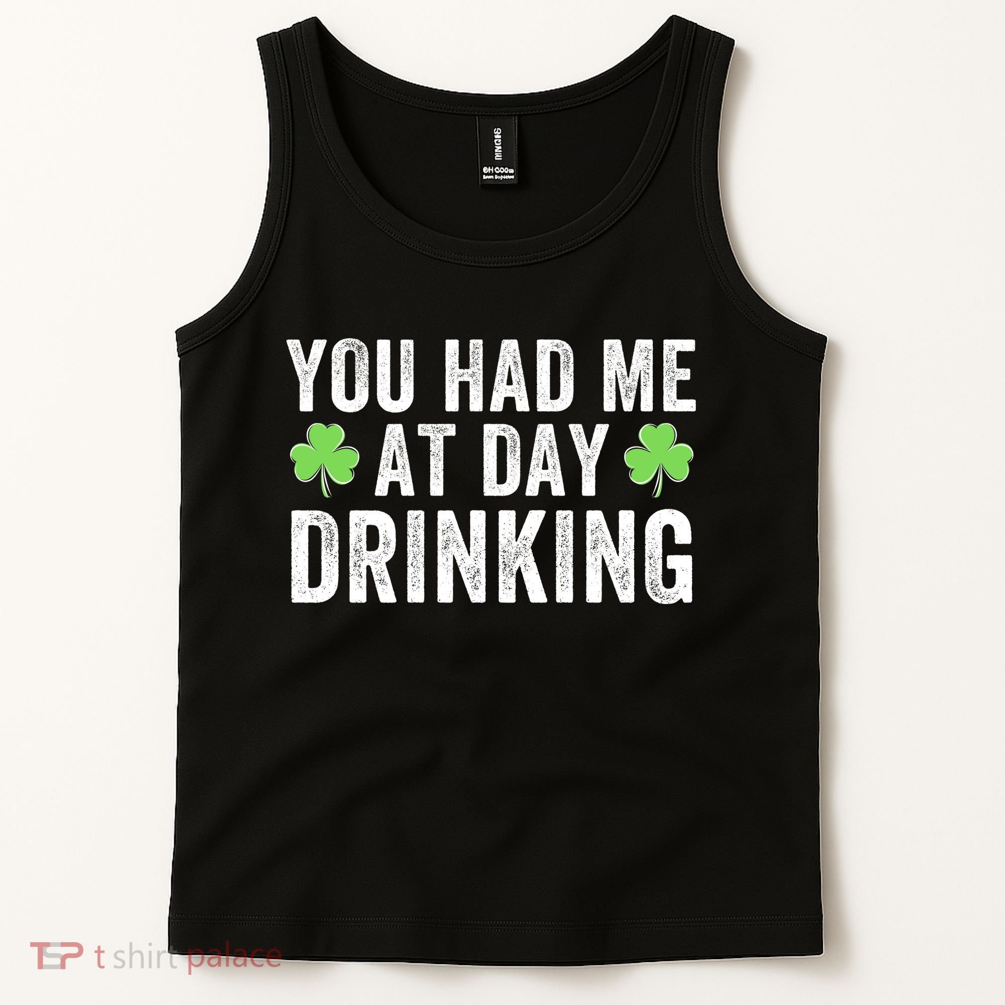You Had Me At Day Drinking Irish Shamrock St. Patrick's Day Funny Saint Paddys Day Tank Top