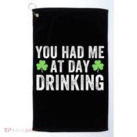 You Had Me At Day Drinking Irish Shamrock St. Patrick's Day Funny Saint Paddys Day Golf Towel thumb 0