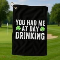 You Had Me At Day Drinking Irish Shamrock St. Patrick's Day Funny Saint Paddys Day Golf Towel thumb 1
