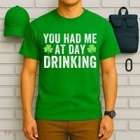 You Had Me At Day Drinking Irish Shamrock St. Patrick's Day Funny Saint Paddys Day T-Shirt thumb 6