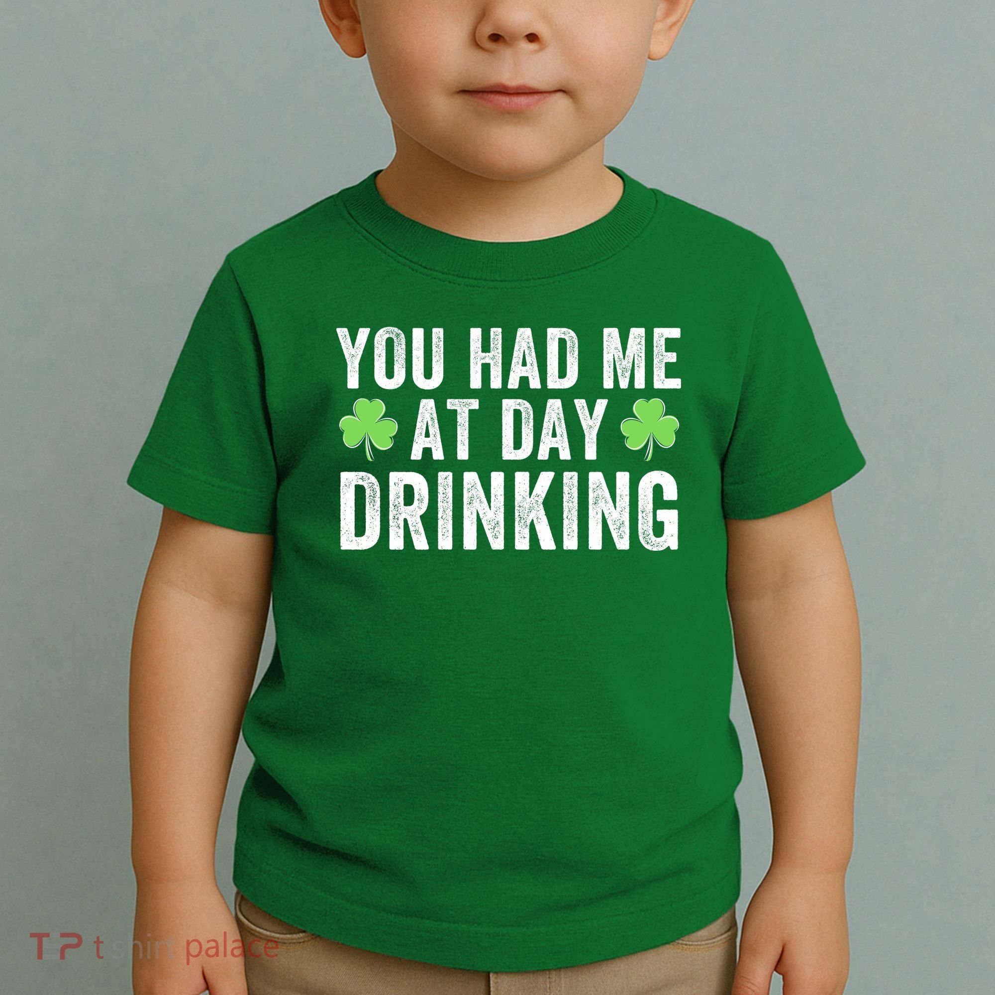 You Had Me At Day Drinking Irish Shamrock St. Patrick's Day Funny Saint Paddys Day Toddler T-Shirt