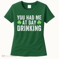 You Had Me At Day Drinking Irish Shamrock St. Patrick's Day Funny Saint Paddys Day Women's T-Shirt thumb 0