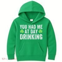 You Had Me At Day Drinking Irish Shamrock St. Patrick's Day Funny Saint Paddys Day Kids Hoodie thumb 0