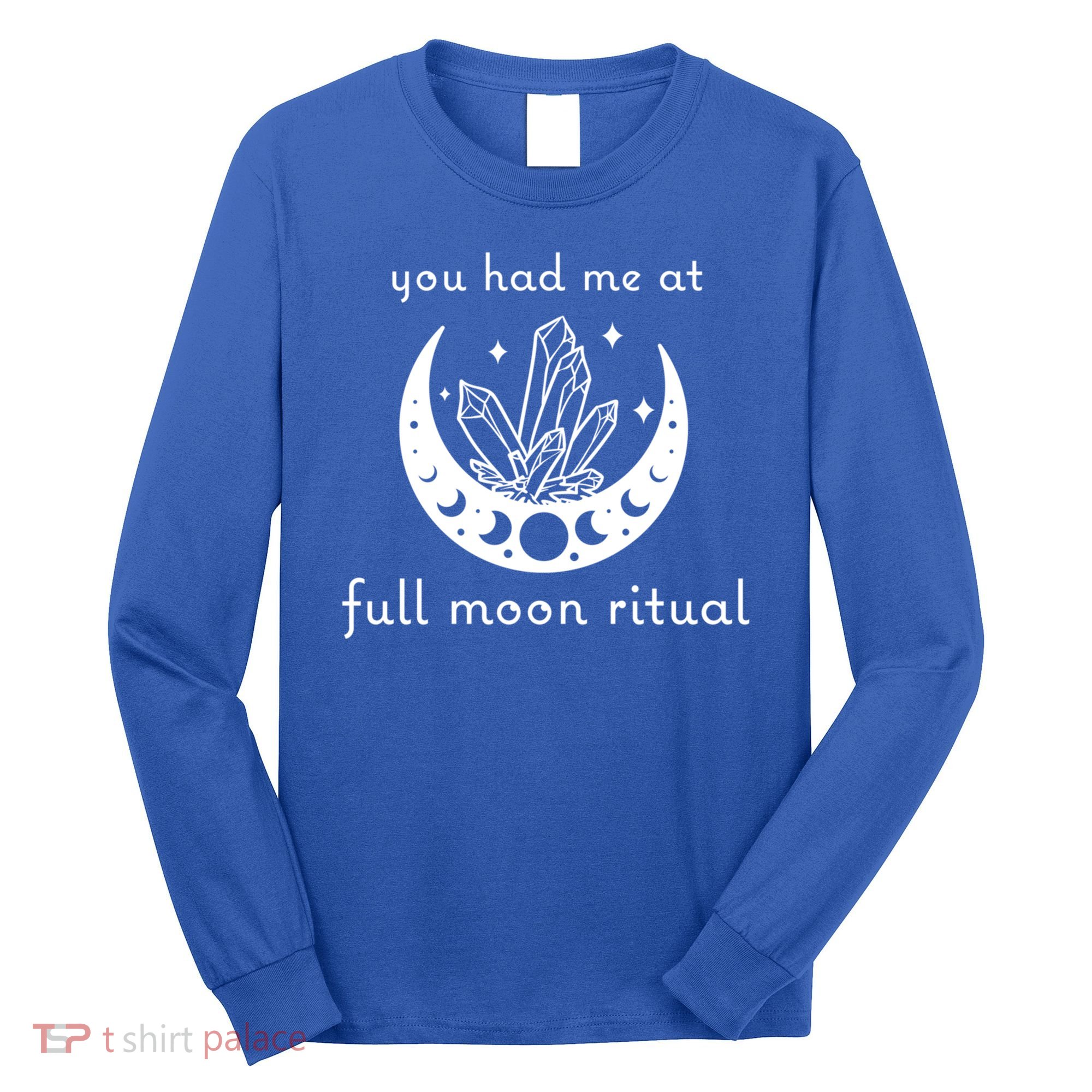 You Had Me At Full Moon Ritual Moon Phase Witch Tarot Gift Long Sleeve Shirt