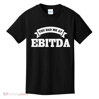 You Had Me At EBITDA Registered Qualified Accountant Kids T-Shirt