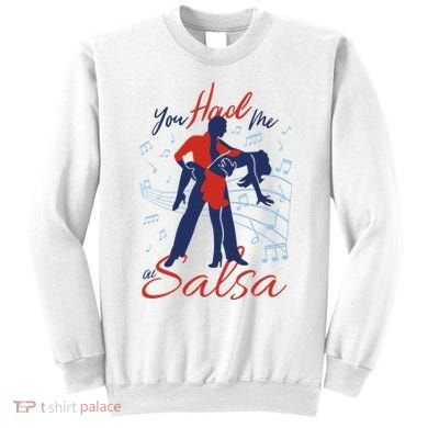 You Had Me At Salsa Sweatshirt