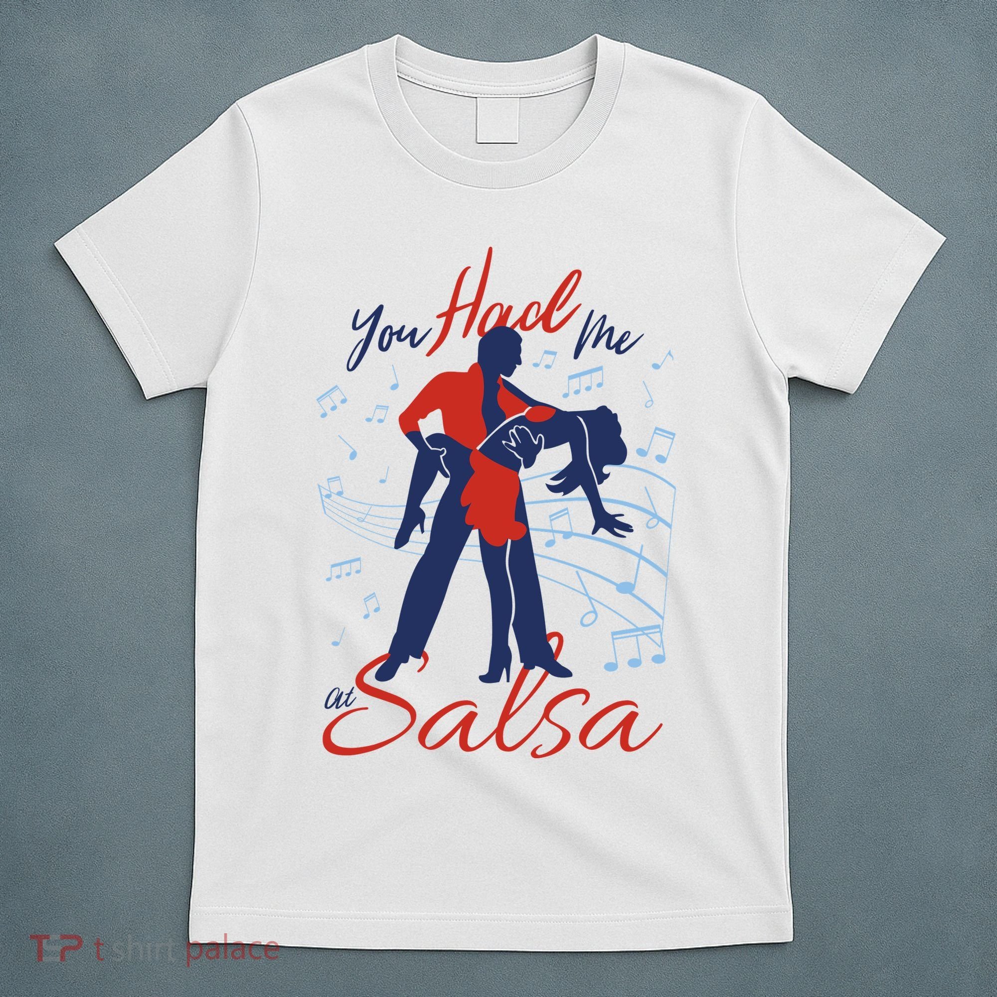 You Had Me At Salsa T-Shirt
