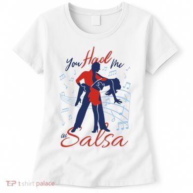 You Had Me At Salsa Women's T-Shirt