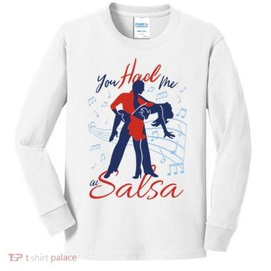 You Had Me At Salsa Kids Long Sleeve Shirt