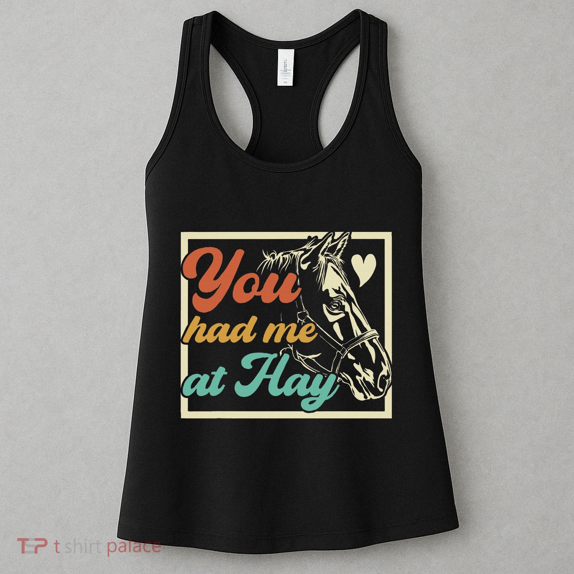 You Had Me At Hay Horse Pony Equestrian Horseback Riding Women's Tank Top