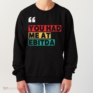 You Had Me At Ebitda Women's Sweatshirt