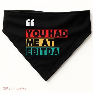 You Had Me At Ebitda USA-Made Doggie Bandana