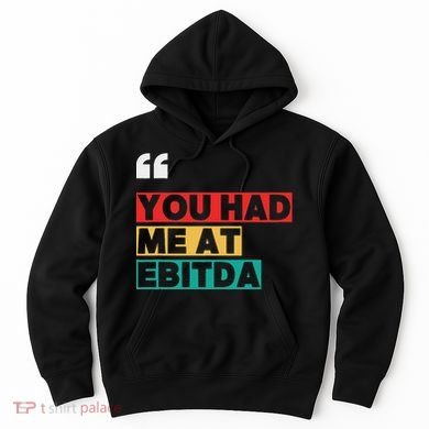 You Had Me At Ebitda Hoodie