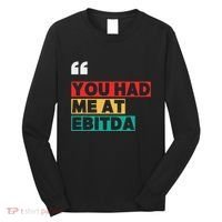 You Had Me At Ebitda Long Sleeve Shirt thumb 0
