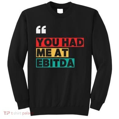 You Had Me At Ebitda Sweatshirt