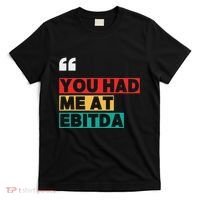 You Had Me At Ebitda T-Shirt thumb 0