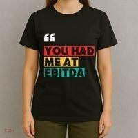 You Had Me At Ebitda T-Shirt thumb 4