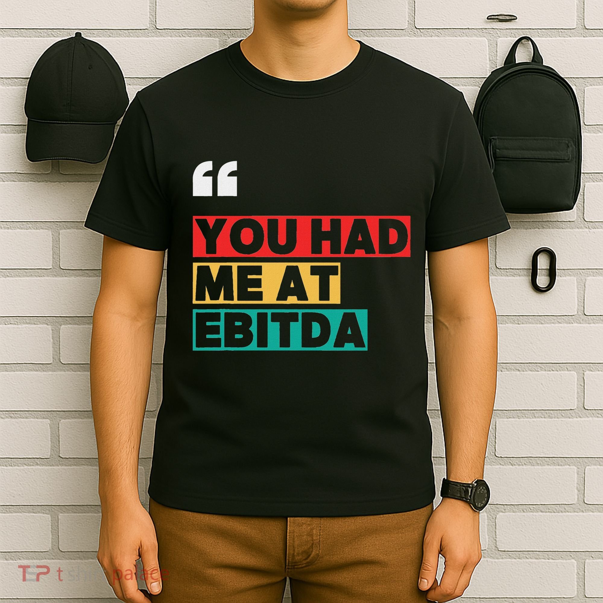 You Had Me At Ebitda T-Shirt