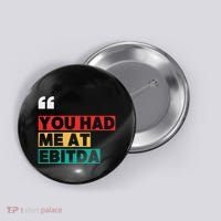 You Had Me At Ebitda Button thumb 0