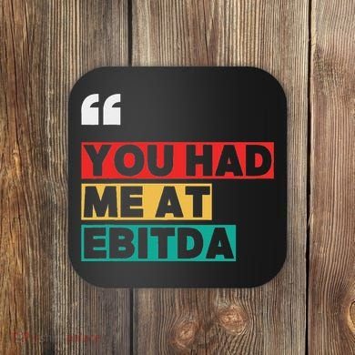 You Had Me At Ebitda Coaster