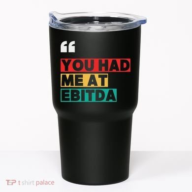 You Had Me At Ebitda Tumbler