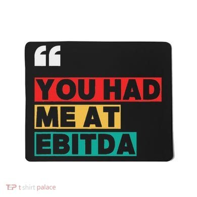 You Had Me At Ebitda Mousepad