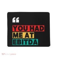 You Had Me At Ebitda Mousepad thumb 0