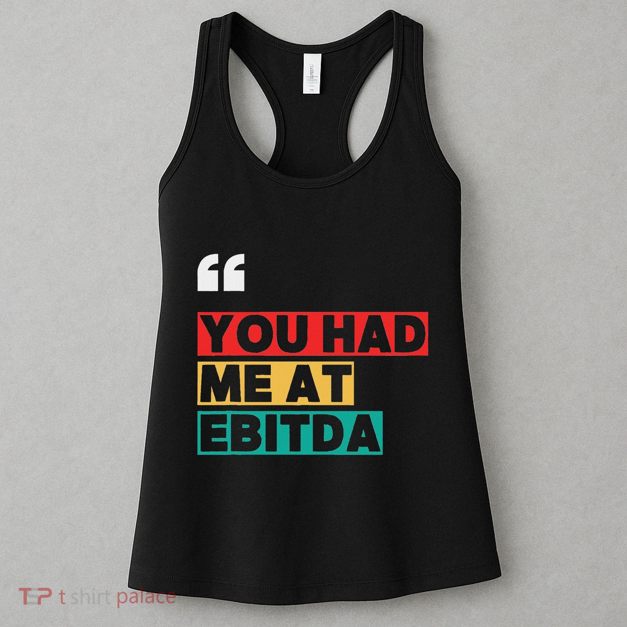 You Had Me At Ebitda Women's Tank Top