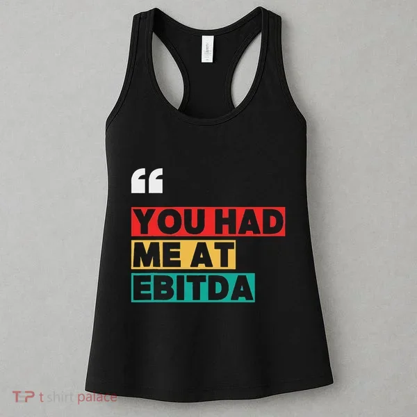 You Had Me At Ebitda Women's Tank Top