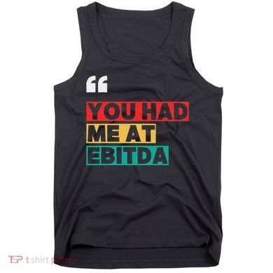 You Had Me At Ebitda Tank Top