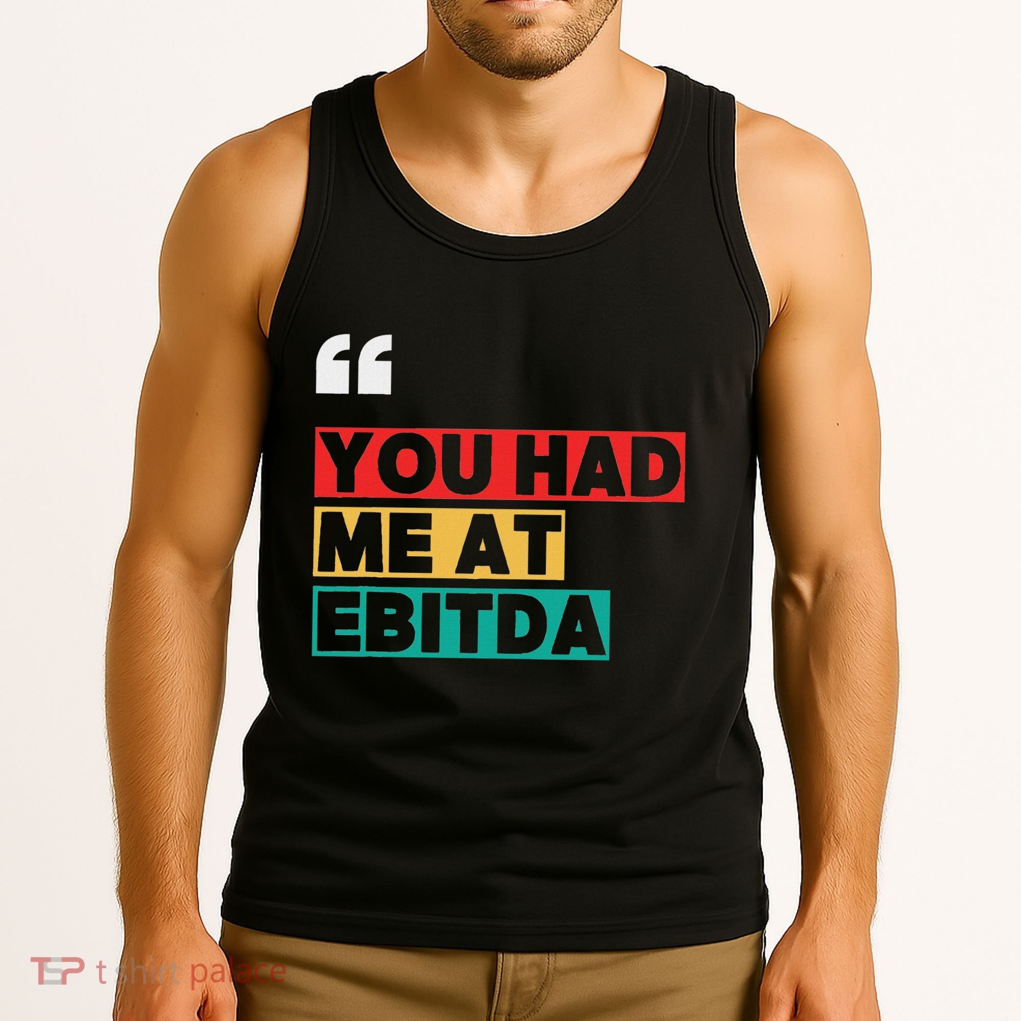 You Had Me At Ebitda Tank Top