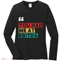 You Had Me At Ebitda Women's Long Sleeve Shirt thumb 0