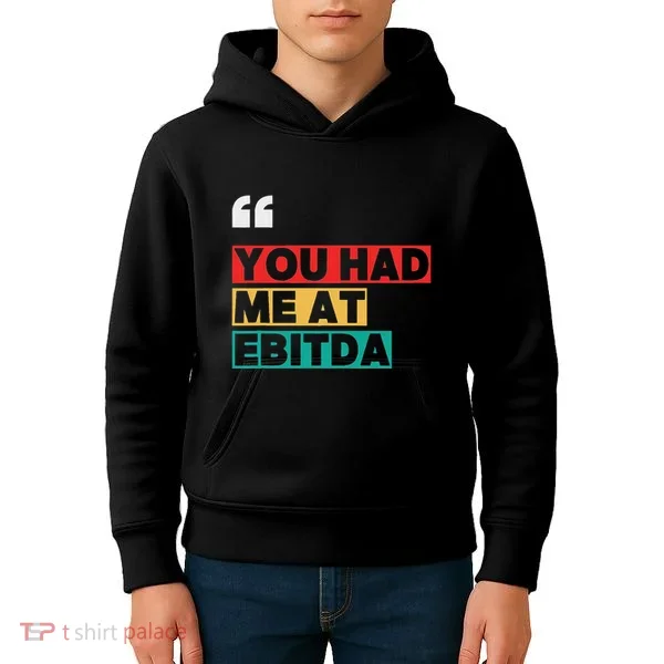 You Had Me At Ebitda Kids Hoodie