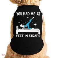 You Had Me At Feet In Straps Funny Pilates Doggie Tank thumb 0