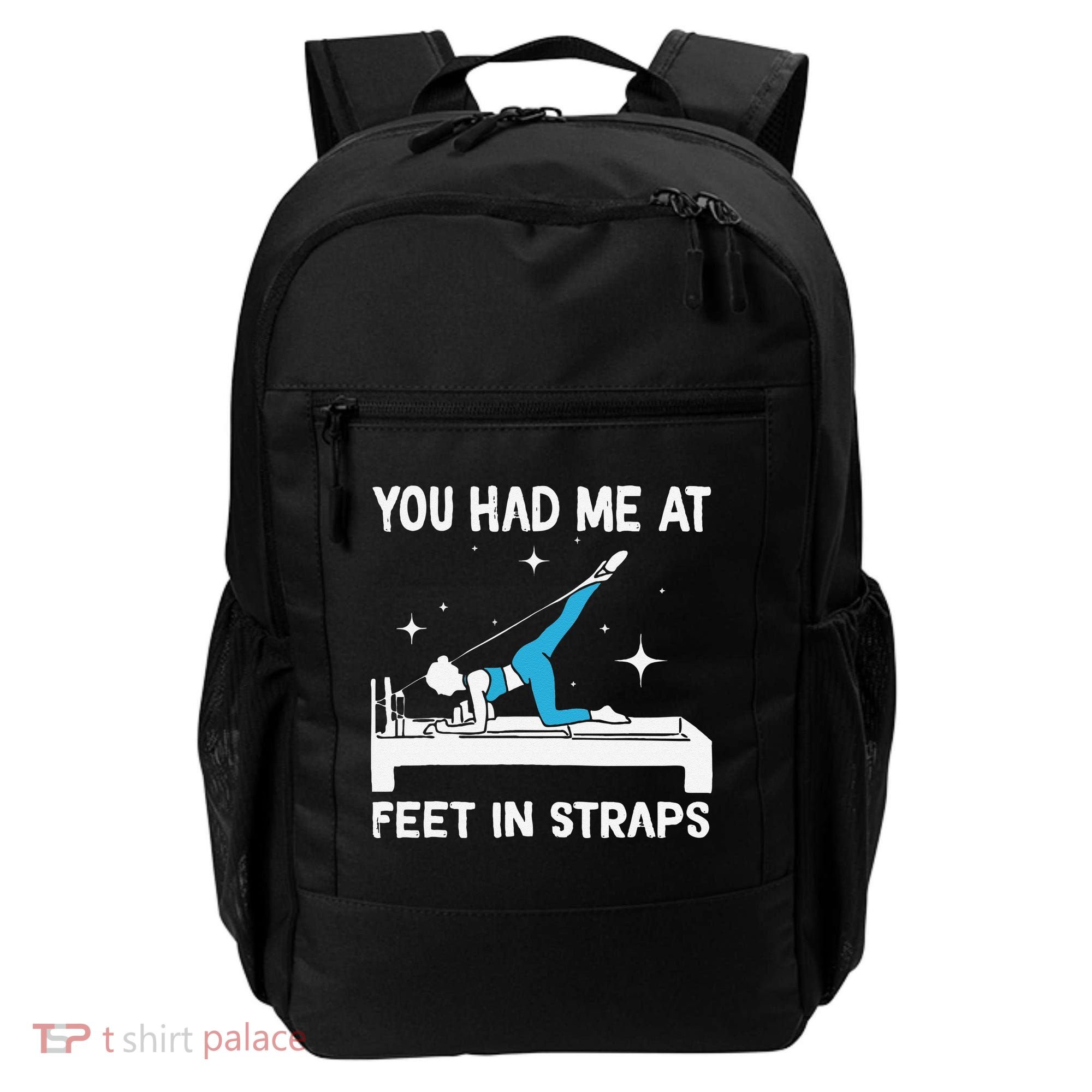 You Had Me At Feet In Straps Funny Pilates Backpack