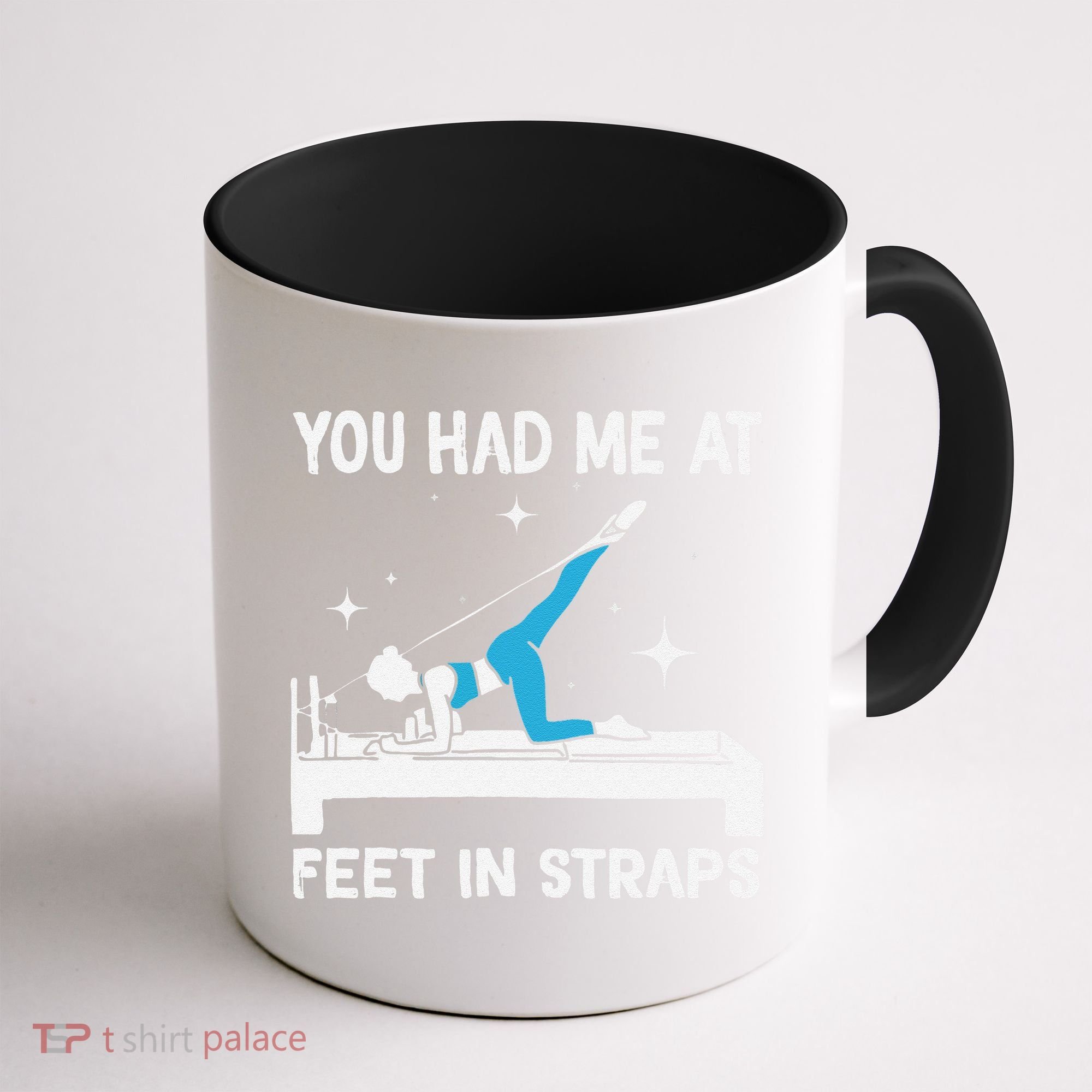 You Had Me At Feet In Straps Funny Pilates Coffee Mug