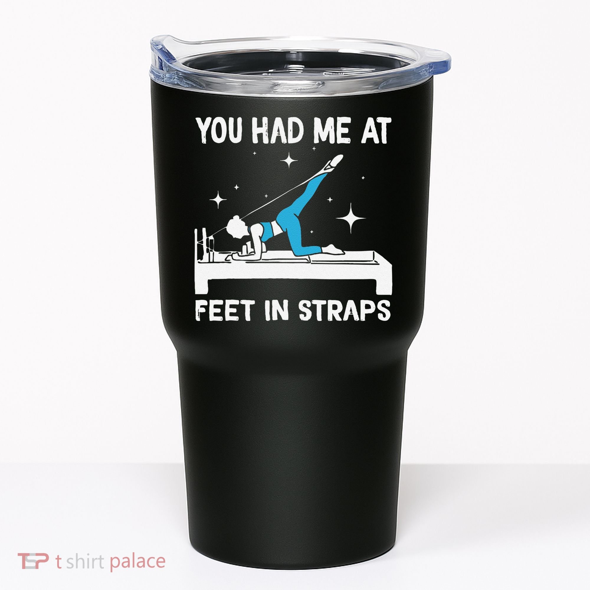 You Had Me At Feet In Straps Funny Pilates Tumbler