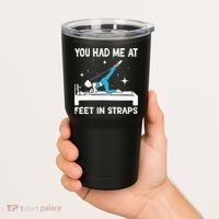 You Had Me At Feet In Straps Funny Pilates Tumbler thumb 2