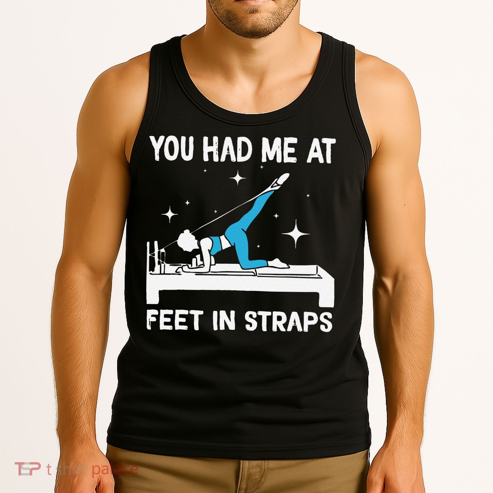 You Had Me At Feet In Straps Funny Pilates Tank Top