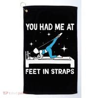 You Had Me At Feet In Straps Funny Pilates Golf Towel thumb 0