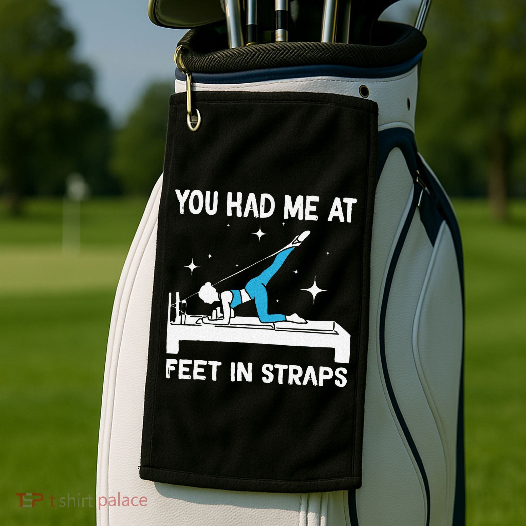 You Had Me At Feet In Straps Funny Pilates Golf Towel