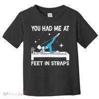 You Had Me At Feet In Straps Funny Pilates Toddler T-Shirt thumb 0