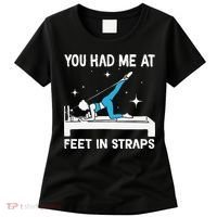 You Had Me At Feet In Straps Funny Pilates Women's T-Shirt thumb 0