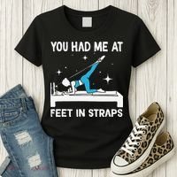 You Had Me At Feet In Straps Funny Pilates Women's T-Shirt thumb 3